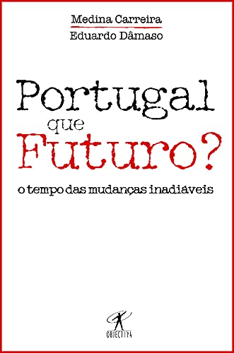 Portugal, Que Futuro? (Portuguese Edition) Eduardo Dâmaso , Medina Carreira book