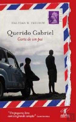 Querido Grabriel - Carta de um Pai (Portuguese Edition) H.W. Freihow book