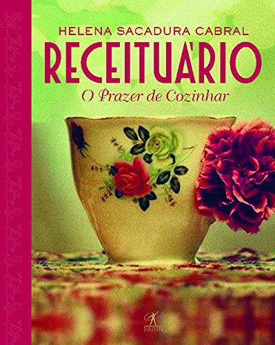 Receituário O Prazer de Cozinhar (Portuguese Edition) Helena Sacadura Cabral book