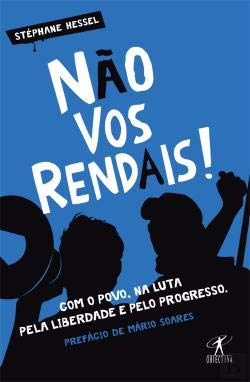 Não Vos Rendais! Com o povo, na luta pela liberdade e pelo progresso (Portuguese Edition) Stéphane Hessel book