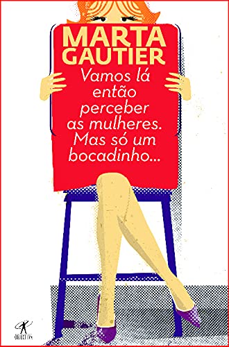 Vamos Lá Então Perceber as Mulheres. Mas Só Um Bocadinho… (Portuguese Edition) Marta Gautier book