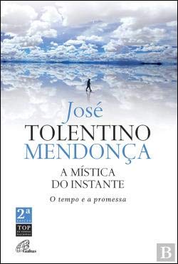 A Mística do Instante (Portuguese Edition) José Tolentino Mendonça book