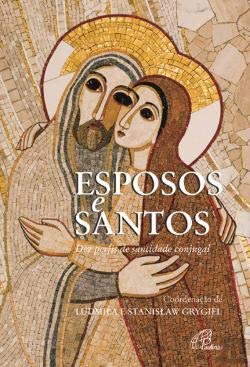 Esposos e Santos (Portuguese Edition) Ludmila Grygiel e Stanislaw Grygiel book