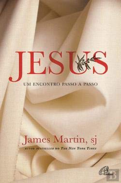 Jesus Um encontro passo a passo (Portuguese Edition) James Martin book