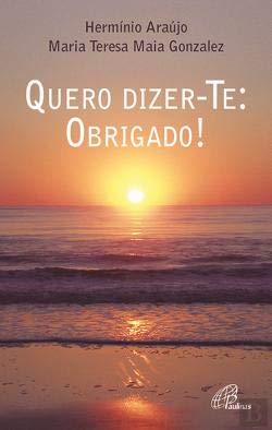 Quero Dizer-Te: OBRIGADO! (Portuguese Edition) Hermínio Araújo , Maria Teresa Maia Gonzalez book