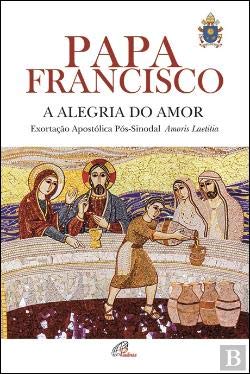 A Alegria do amor Exortação Apostólica Pós-Sinodal (Portuguese Edition) Papa Francisco Books