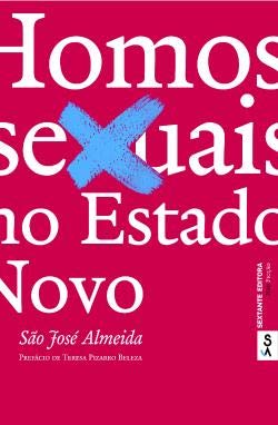 Homossexuais no Estado Novo (Portuguese Edition) São José Almeida book