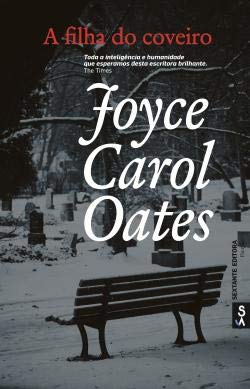 A Filha do Coveiro (Portuguese Edition) Joyce Carol Oates book