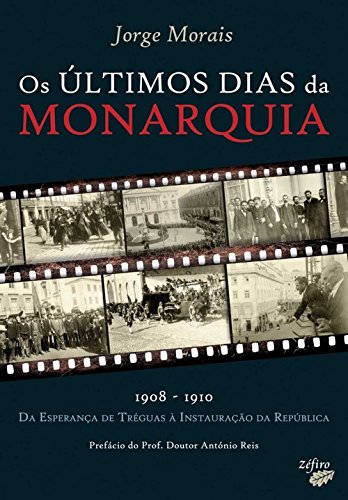 Os Últimos Dias da Monarquia (Portuguese Edition) Jorge Morais book