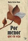 Por Menor Que Eu Seja (Portuguese Edition) Maria Teresa Mota book