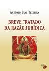 Breve Tratado da Razão Jurídica (Portuguese Edition) António Braz Teixeira book