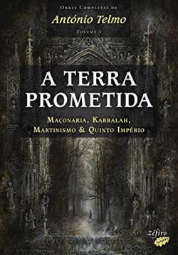 A Terra Prometida Maçonaria, Kabbalah, Martinismo & Quinto Império book