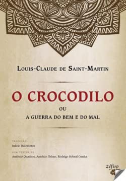 O Crocodilo Ou a Guerra do Bem e do Mal (Portuguese Edition) Louis-Claude de Saint-Martin book