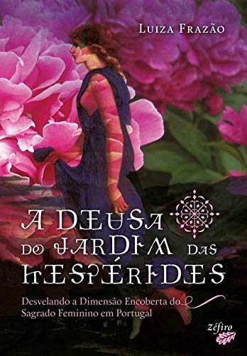A Deusa do Jardim das Hespérides (Portuguese Edition) Luiza Frazão book