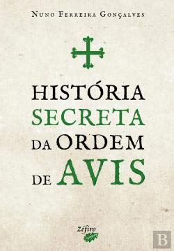 História Secreta da Ordem de Avis (Portuguese Edition) Nuno Ferreira Gonçalves book