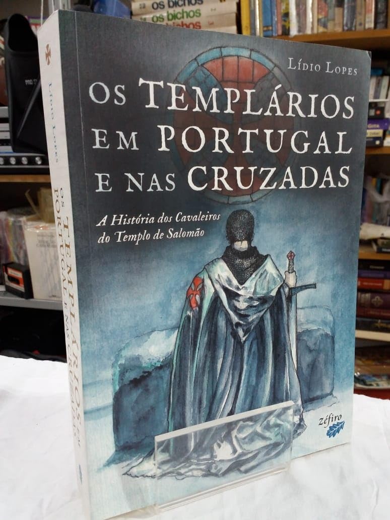 Os Templários em Portugal e nas Cruzadas A História dos Cavaleiros do Templo de Salomão book