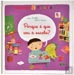 Porque é que Vou à Escola? (Portuguese Edition) Oscar Brenifier, Delphine Durand book