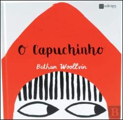 O Capuchinho (Portuguese Edition) Bethan Woollvin book