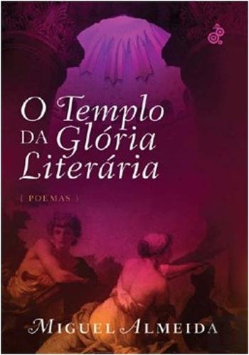 O Templo da Glória Literária (Poemas) (Portuguese Edition) Miguel Almeida Books