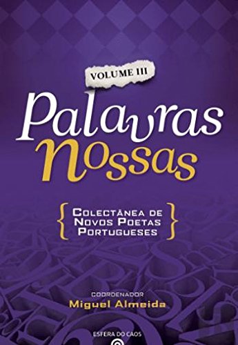 Palavras Nossas Coletânea de novos poetas portugueses - Volume III (Portuguese Edition) Esfera do Caos book