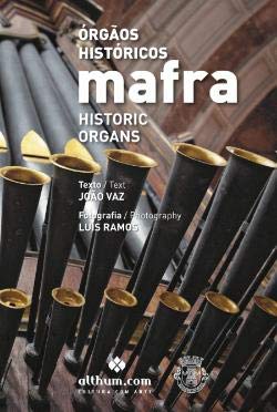 Órgãos Históricos de Mafra | Historic Organs (Bilingue Edition) João Vaz Books