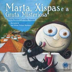 Marta, Xispas e a Gruta Misteriosa (Portuguese Edition) Maria Aurora Carvalho Homem book