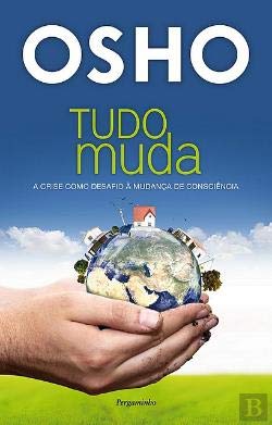 Tudo Muda A Crise como Desafio à Mudança de Consciência (Portuguese Edition) Osho book