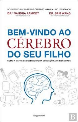 Bem-Vindo ao Cérebro do seu Filho Como a mente se desenvolve da concepção à universidade (Portuguese Edition) Sam Wang , Sandra Aamodt book