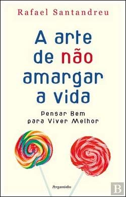 Arte de Não Amargar Vida Pensar Bem para Viver Melhor (Portuguese Edition) Rafael Santandreu book