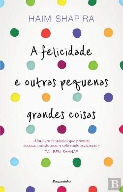 A Felicidade e Outras Pequenas Grandes Coisas (Portuguese Edition) Haim Shapira book