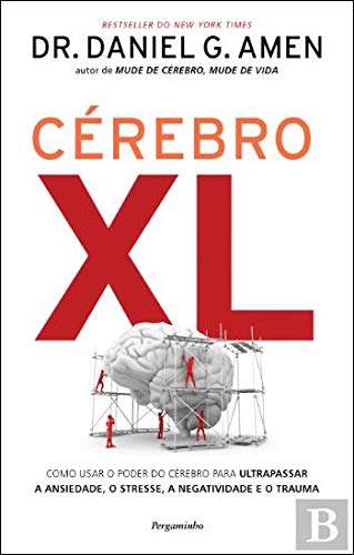 Cérebro XL Como Usar o Poder do Cérebro para Ultrapassar a Ansiedade, o Stresse, a Negatividade e o Trauma book