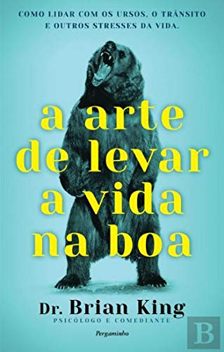 A Arte de Levar a Vida na Boa Como lidar com ursos, trânsito e outros stresses da vida book