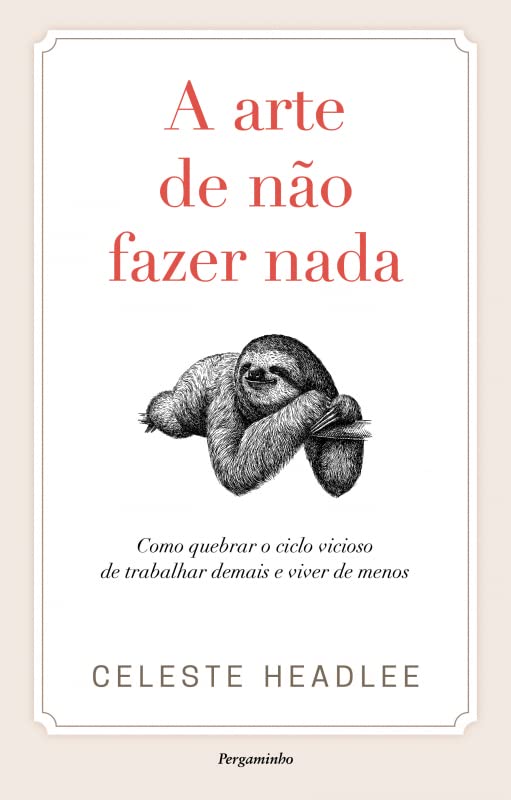 A Arte de não Fazer Nada Como quebrar o ciclo vicioso de trabalhar demais e viver de menos book