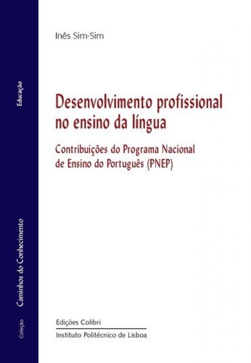 Desenvolvimento Profissional do Ensino da LÃngua - Contribuições do Programa Nacional de Ensino do P (Portuguese Edition) Inês Sim-Sim book