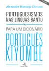 Portuguesismos nas Línguas Bantu Para um dicionário português kiyombe (Portuguese Edition) Alexandre M. Chicuna book
