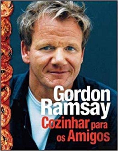 Cozinhar Para os Amigos (Portuguese Edition) Gordon Ramsay book