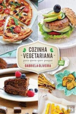 Cozinha Vegetariana para quem quer poupar (Portuguese Edition) Gabriela Oliveira Books
