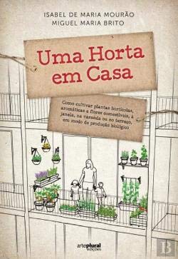 Uma Horta em Casa (Portuguese Edition) Isabel Mourão , Miguel Maria Brito , Isabel Mourão book