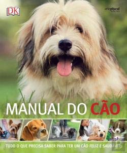 Manual do Cão Tudo o que precisa saber para ter um cão feliz e saudável Books