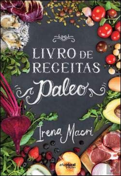 Livro de Receitas Paleo (Portuguese Edition) Irena Macri Books