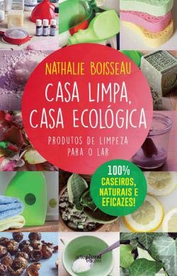 Casa Limpa, Casa Ecológica (Portuguese Edition) Nathalie Boisseau book