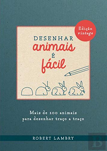 Desenhar Animais é Fácil Mais de 100 animais para desenhar traço a traço book