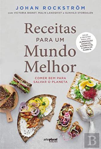 Receitas para Um Mundo Melhor Comer bem para salvar o Planeta Books