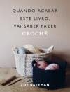 Quando Acabar Este Livro, Vai Saber Fazer Croché book