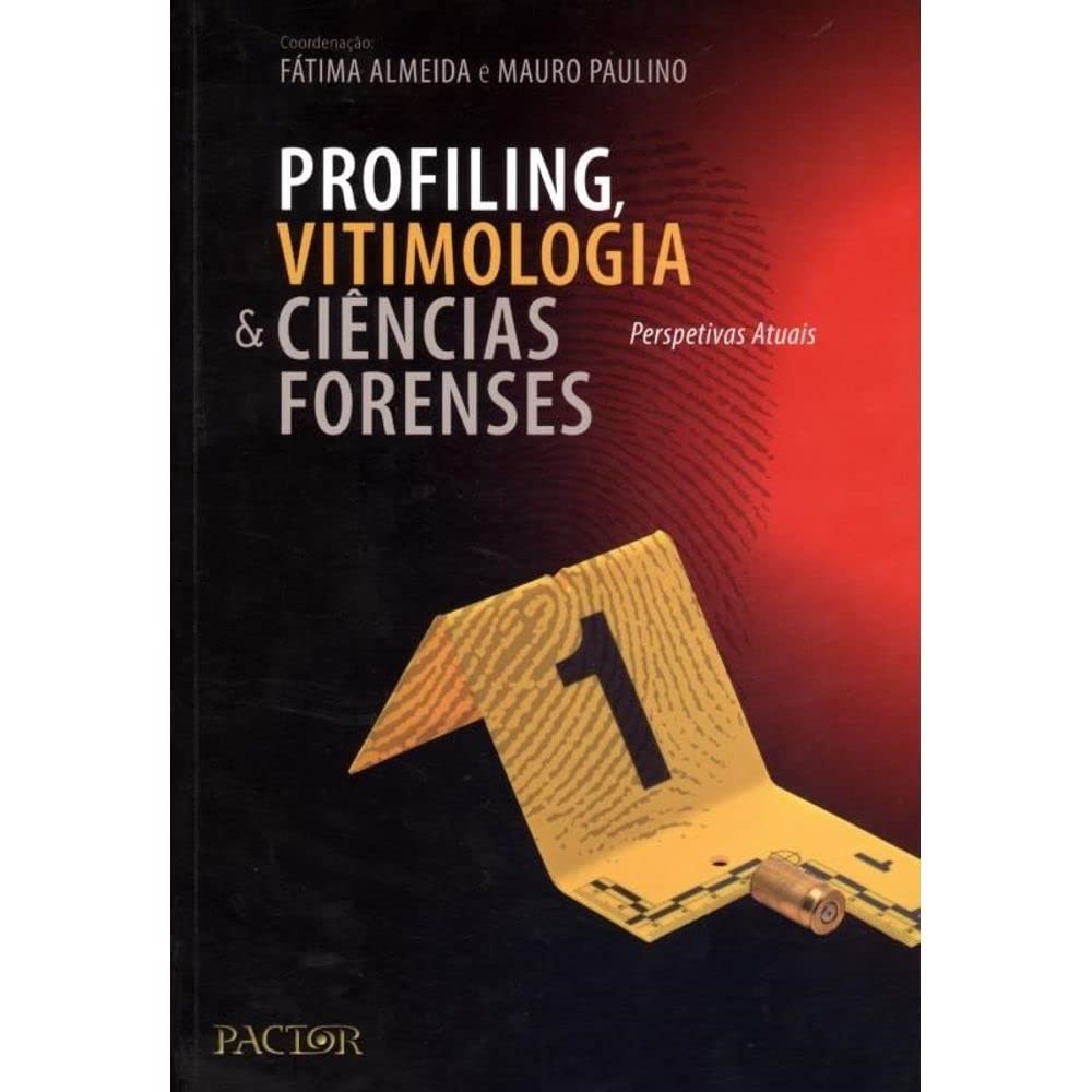 Profiling, Vitimologia & Ciências Forenses (Portuguese Edition) Fátima Almeida , Mauro Paulino book