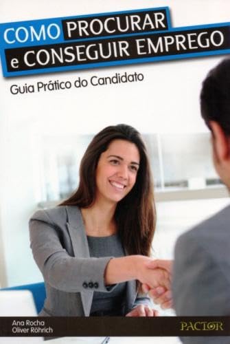 Como Procurar e Conseguir Emprego Guia Prático do Candidato (Portuguese Edition) Ana Rocha e Oliver Röhrich book