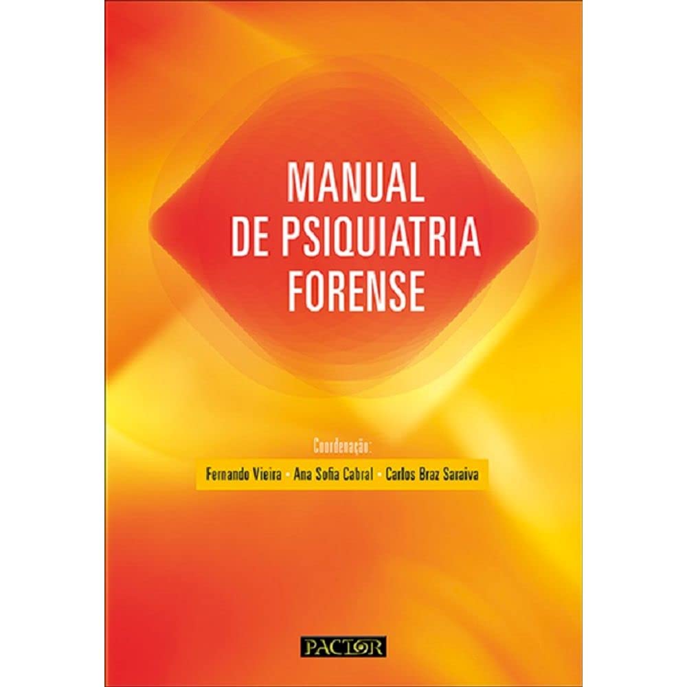 Manual de Psiquiatria Forense (Portuguese Edition) Fernando Vieira, Ana Sofia Cabral e Carlos Braz Saraiva book