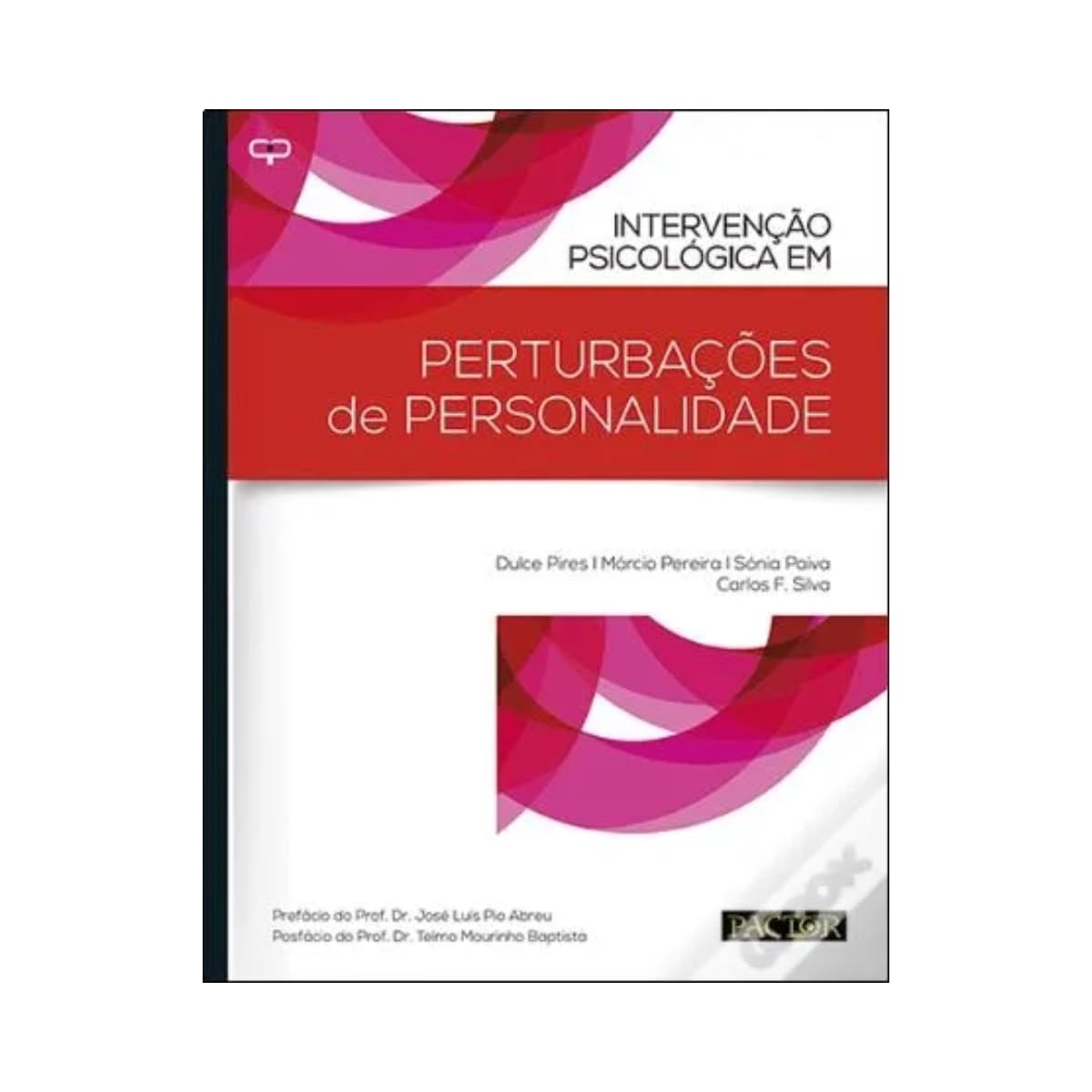 Intervenção Psicológica em Perturbações de Personalidade (Portuguese Edition) Mauro Paulino , Márcio Pereira , Sónia Paiva , Carlos Fernandes da Silva , Dulce Pires book
