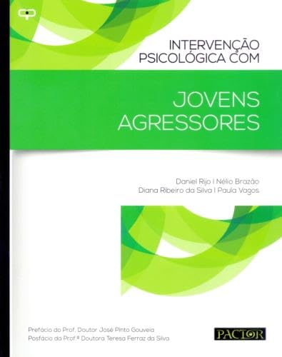 Intervenção Psicológica com Jovens Agressores (Portuguese Edition) Daniel Rijo , Paula Vagos , Diana Ribeiro da Silva , Nélio Brazão book