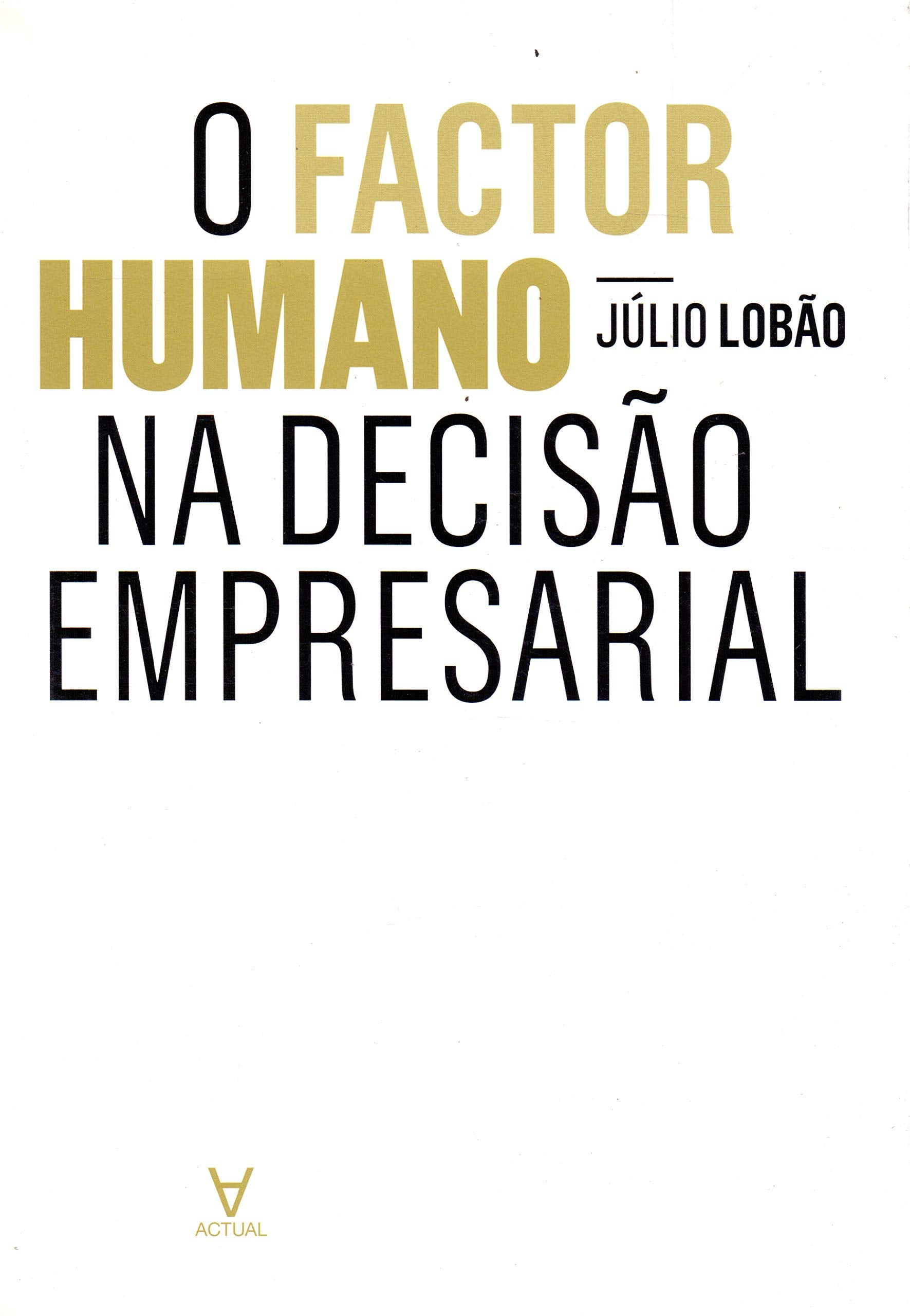 Factor Humano na Decisao Empresarial O (Portuguese Edition) Júlio Lobão book